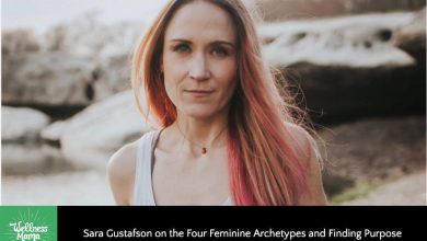Sara Gustafson on the Four Feminine Archetypes and Finding Purpose