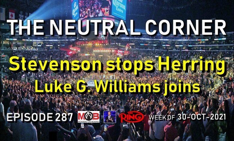 The Neutral Corner: Episode 287 Recap (Stevenson dominates Herring, preview of Zepeda-Vargas)