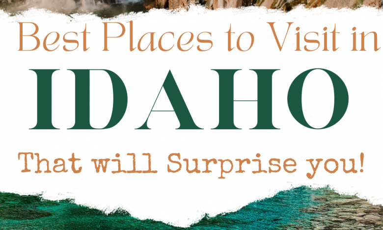 Best Places to Visit in Idaho That Will Totally Surprise You