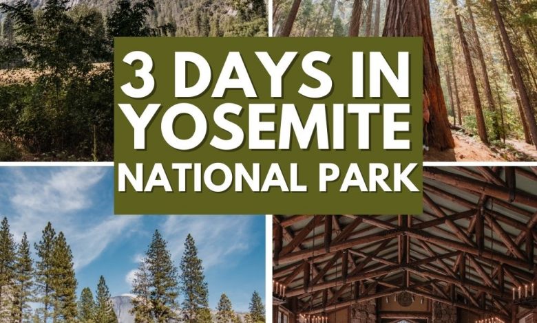 Hướng dẫn 3 Ngày đến Công viên Quốc gia Yosemite