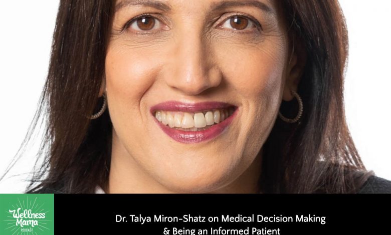 Dr. Talya Miron-Shatz on Medical Decisions & Being an Informed Patient