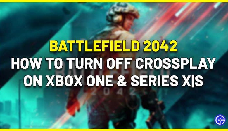 Battlefield (BF) 2042 Turn Off Crossplay In Xbox One & Series X|S