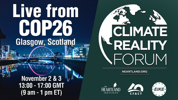 The Heartland Institute’s Climate Reality Forum from COP26 in Glasgow, Scotland – Watts Up With That?
