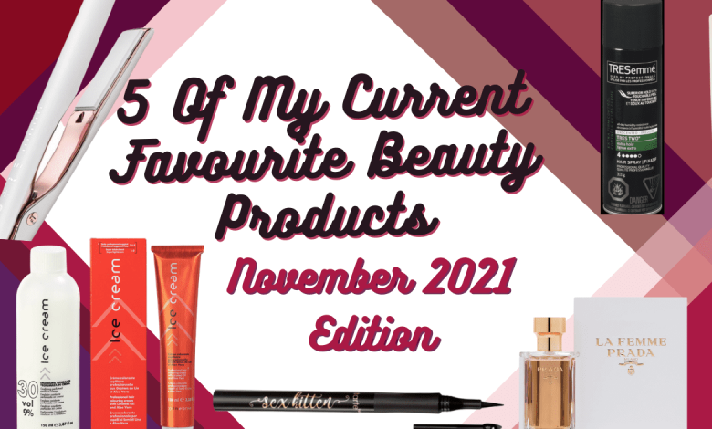 My 5 favorite beauty products-November 2021 edition