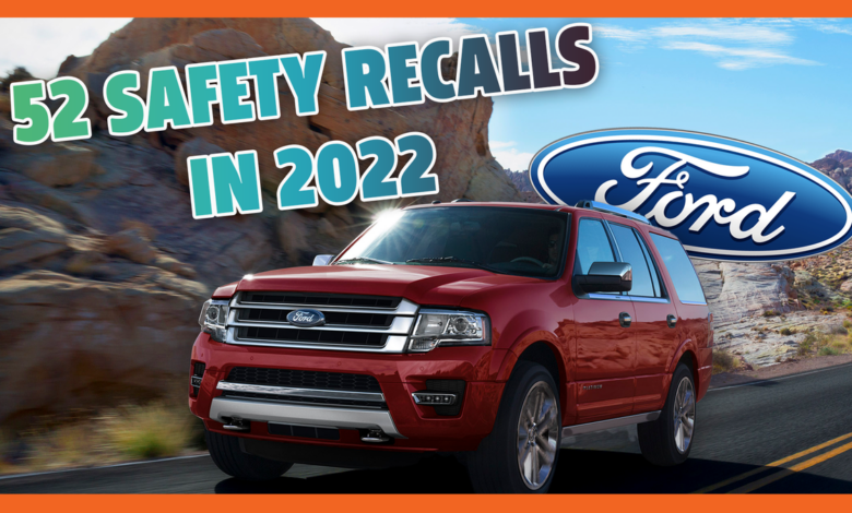 Ford has issued 52 safety recalls by 2022