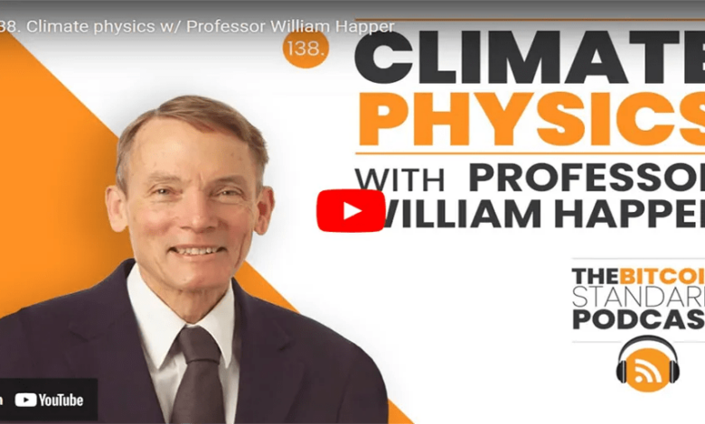 Climatic Physics with Professor William Happer on the Saifedean Ammous STANDARD BITCOIN Podcast.  - Is it good?