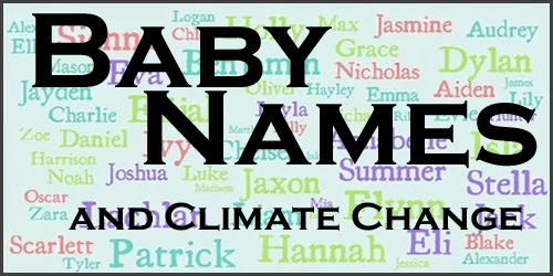 Change the baby's name because….  Climate Change – Speeding up with that?