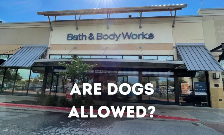 Is Bath and Body Works dog friendly?