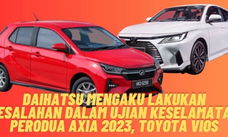 Daihatsu mengaku lakukan kesalahan dalam ujian keselamatan bagi Perodua Axia 2023, Toyota Vios