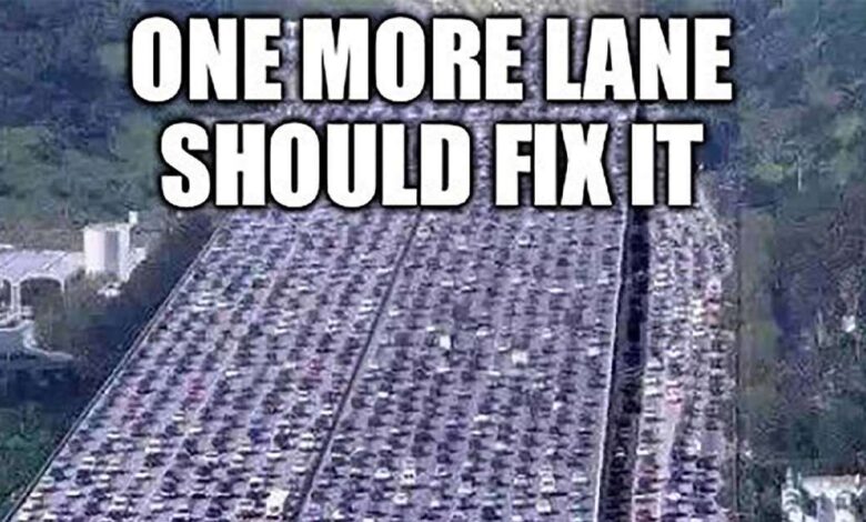 One more lane will fix it - a meme, until it actually happens