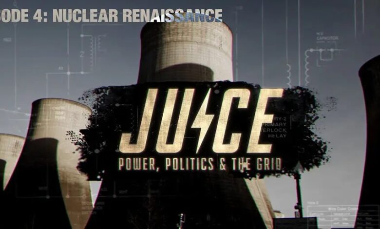 JUICE (Episode 4) – Nuclear Renaissance – Watts Up With That?